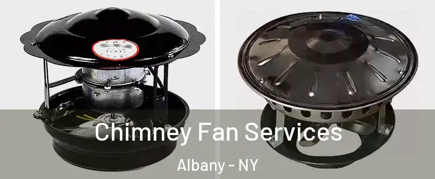  Chimney Fan Services Albany - NY
