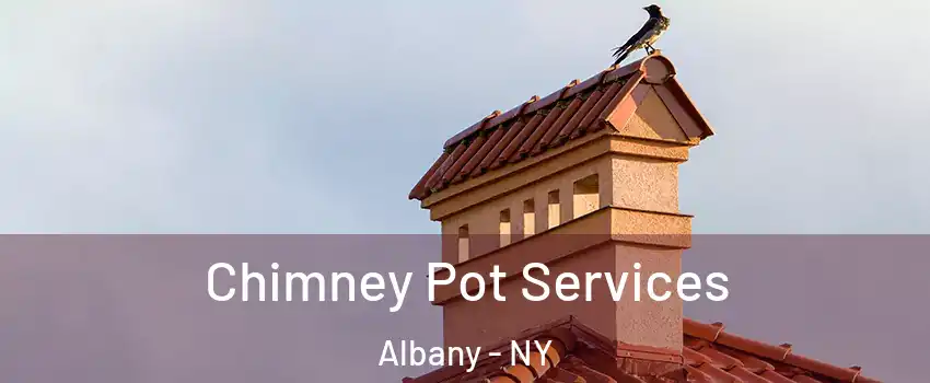  Chimney Pot Services Albany - NY