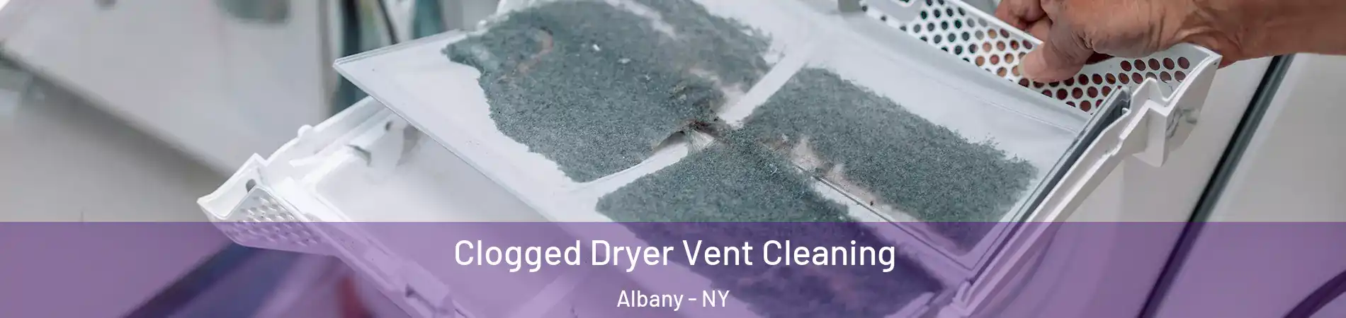  Clogged Dryer Vent Cleaning Albany - NY