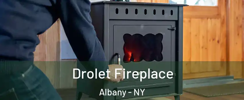  Drolet Fireplace Albany - NY