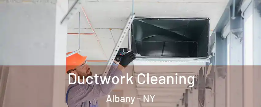  Ductwork Cleaning Albany - NY