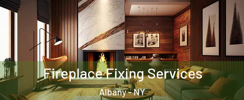  Fireplace Fixing Services Albany - NY