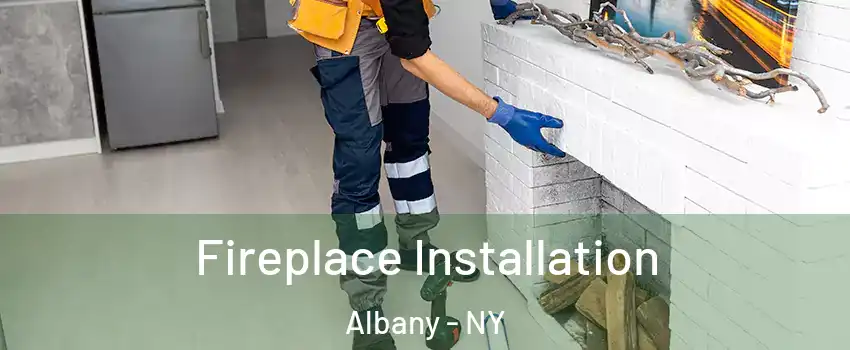  Fireplace Installation Albany - NY