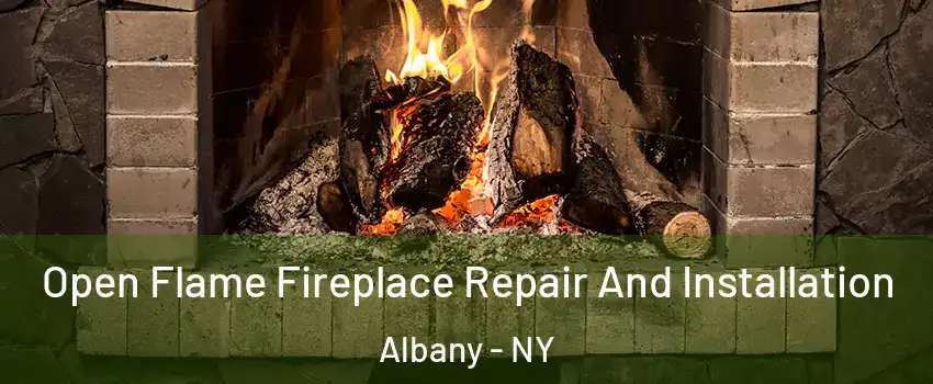  Open Flame Fireplace Repair And Installation Albany - NY