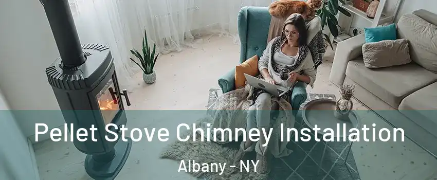  Pellet Stove Chimney Installation Albany - NY