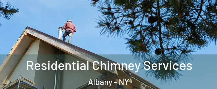  Residential Chimney Services Albany - NY