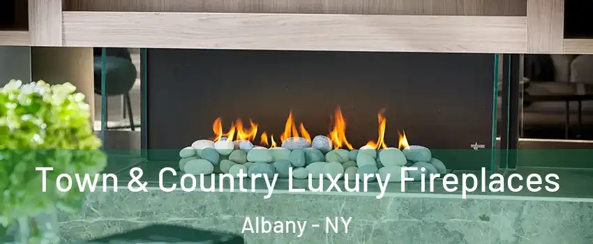  Town & Country Luxury Fireplaces Albany - NY