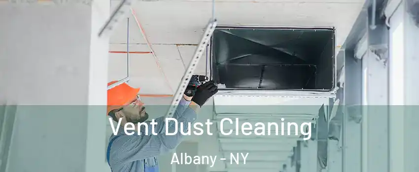  Vent Dust Cleaning Albany - NY
